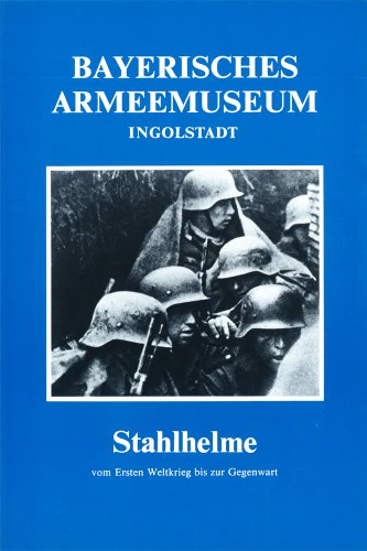 Jürgen Kraus, Stahlhelme vom Ersten Weltkrieg bis zur Gegenwart (1984) © Bayerisches Armeemuseum