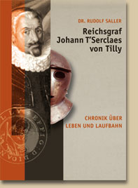 Reichsgraf Johann T’Serclaes von Tilly - Chronik über Leben und Laufbahn