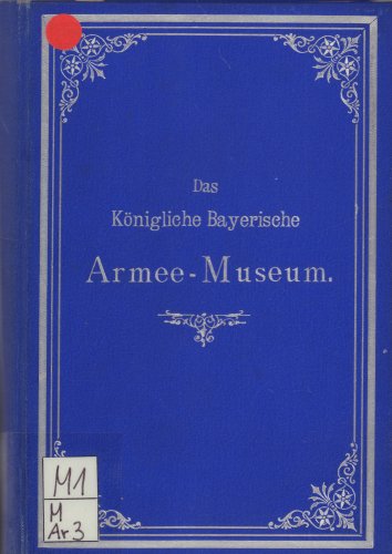Popp, Das königl. bayer. Armee-Museum im Hauptzeughause zu München, 1886