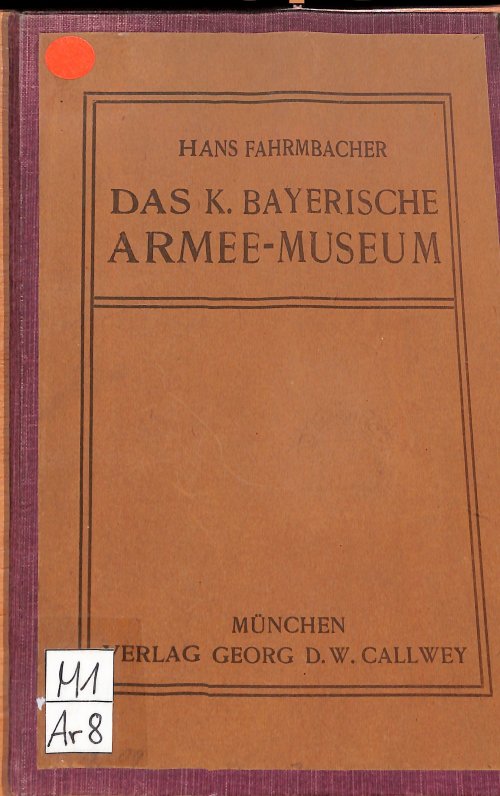 Hans Fahrmbacher, Das K. Bayerische Armee-Museum, um 1910