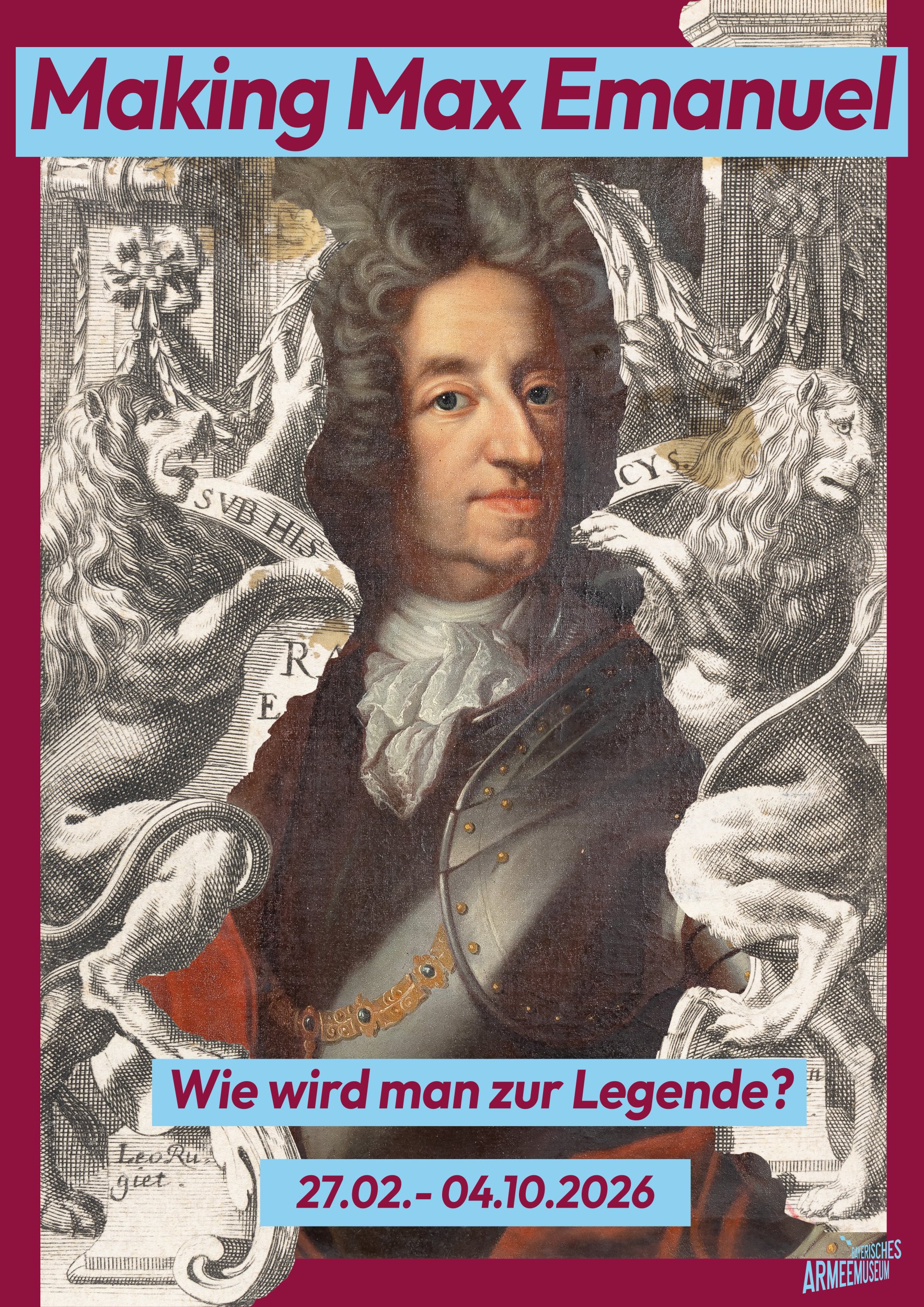 Plakat "Making Max Emanuel - Wie wird man zur Legende?" © Bayerisches Armeemuseum
